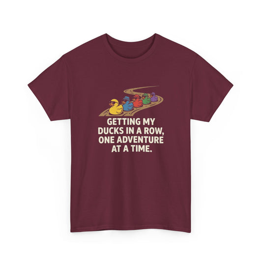Getting My Ducks in a Row T-Shirt — Ducks in a Row Adventure Graphic Tee