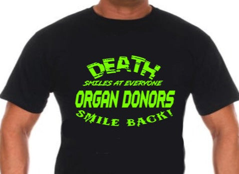 Death Smiles at Everyone Organ Donors Smile Back T-shirt