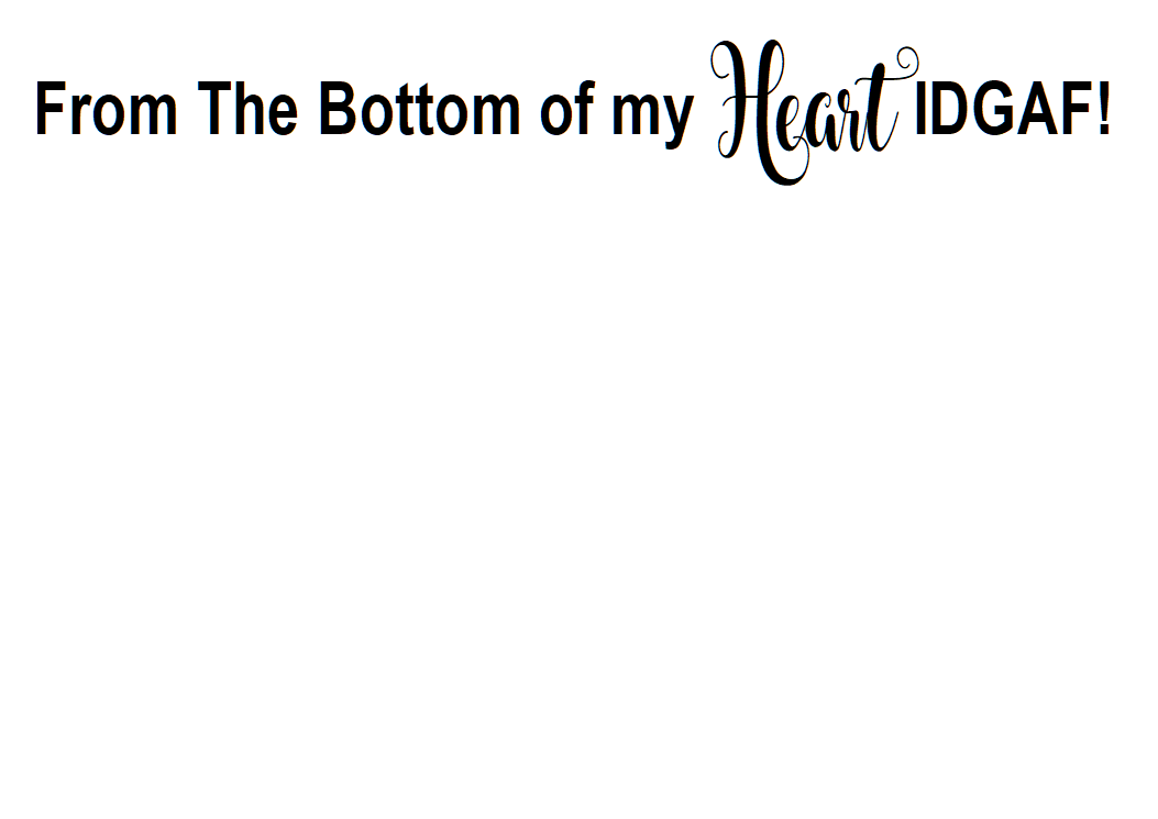 IDGAF Car Decal – From the Bottom of My Heart | USAVinyls