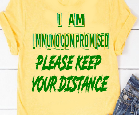 I am Immunocompromised - Please Keep Your Distance T-shirt
