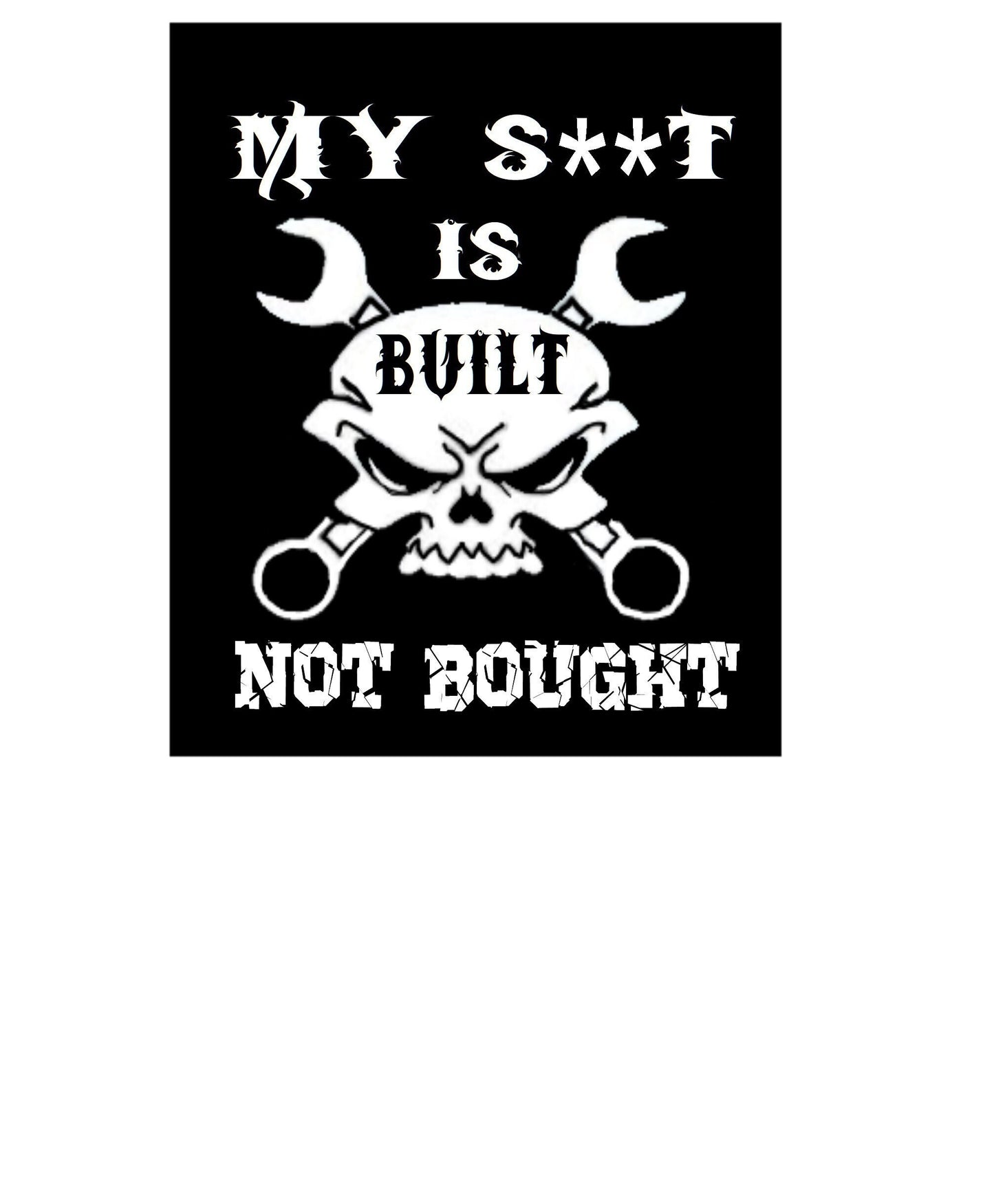 My S**t is Built Not Bought, Skull Car Vinyl, Skull Car Decal ,Hot Car Decal ,Car Side Decal, Car Trunk Decal, Car Door Decal