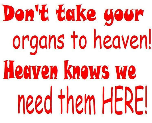 Don't Take Your Organs to Heaven, Organ Donation Decal, Transplant Decal, Donate Life, Kidney Decal, Recycle Yourself,Organ Donor, USAVinyls