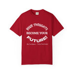 “Your Thoughts Become Your Future motivational t‑shirt, garment‑dyed cotton, relaxed unisex fit, front print”