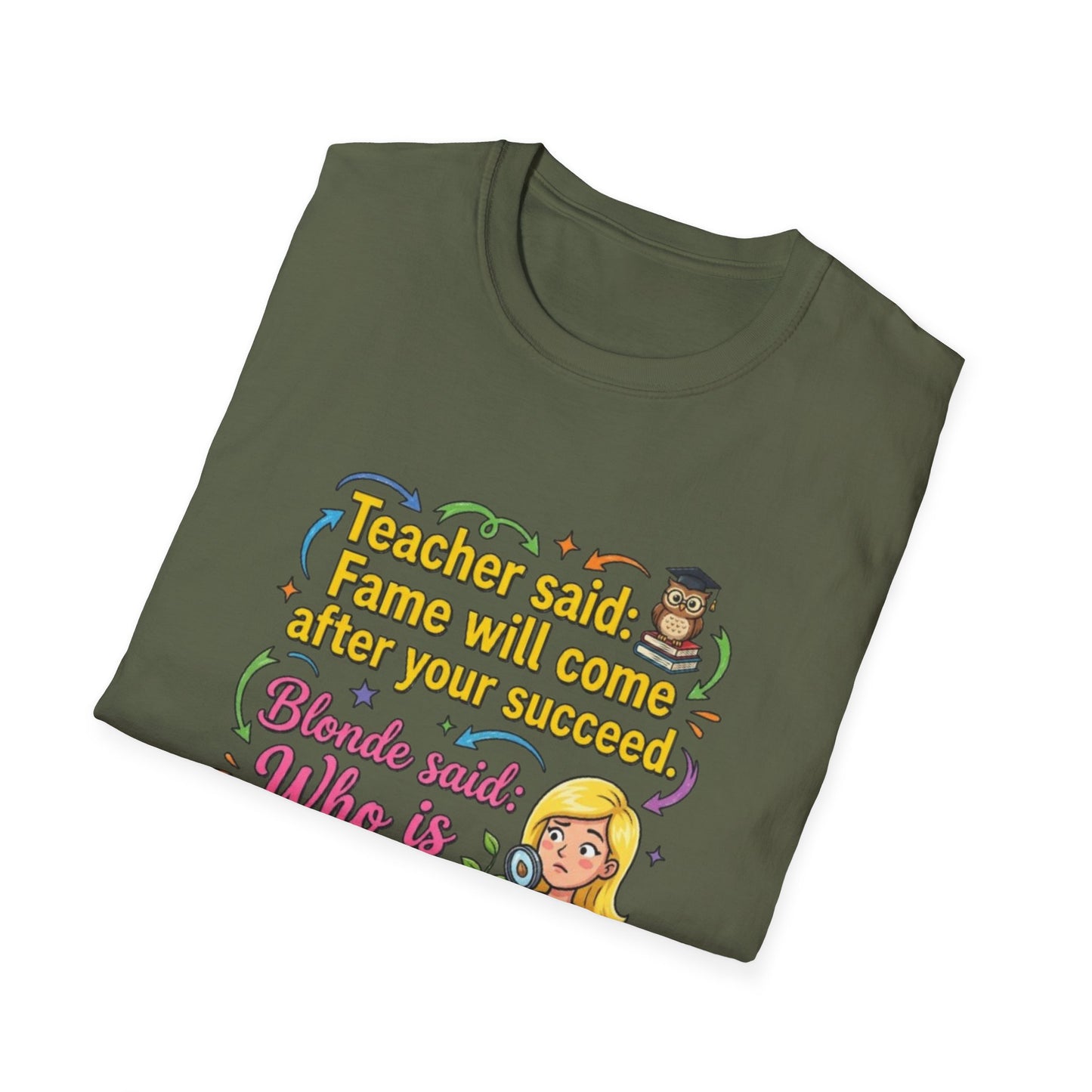 Teacher Said Fame Will Come After You Succeed T-Shirt | Blonde Who Is Seed?