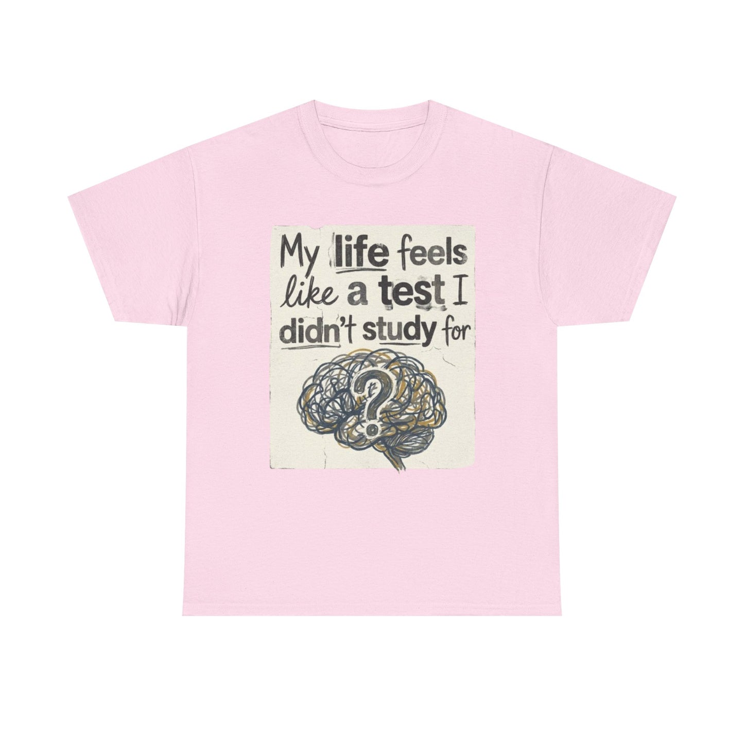 My Life Feels Like a Test I Didnt Study For T-Shirt, Brain Question Mark Tee