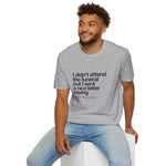 “I Didn’t Attend the Funeral…” Sarcastic Tee | USAVinyls