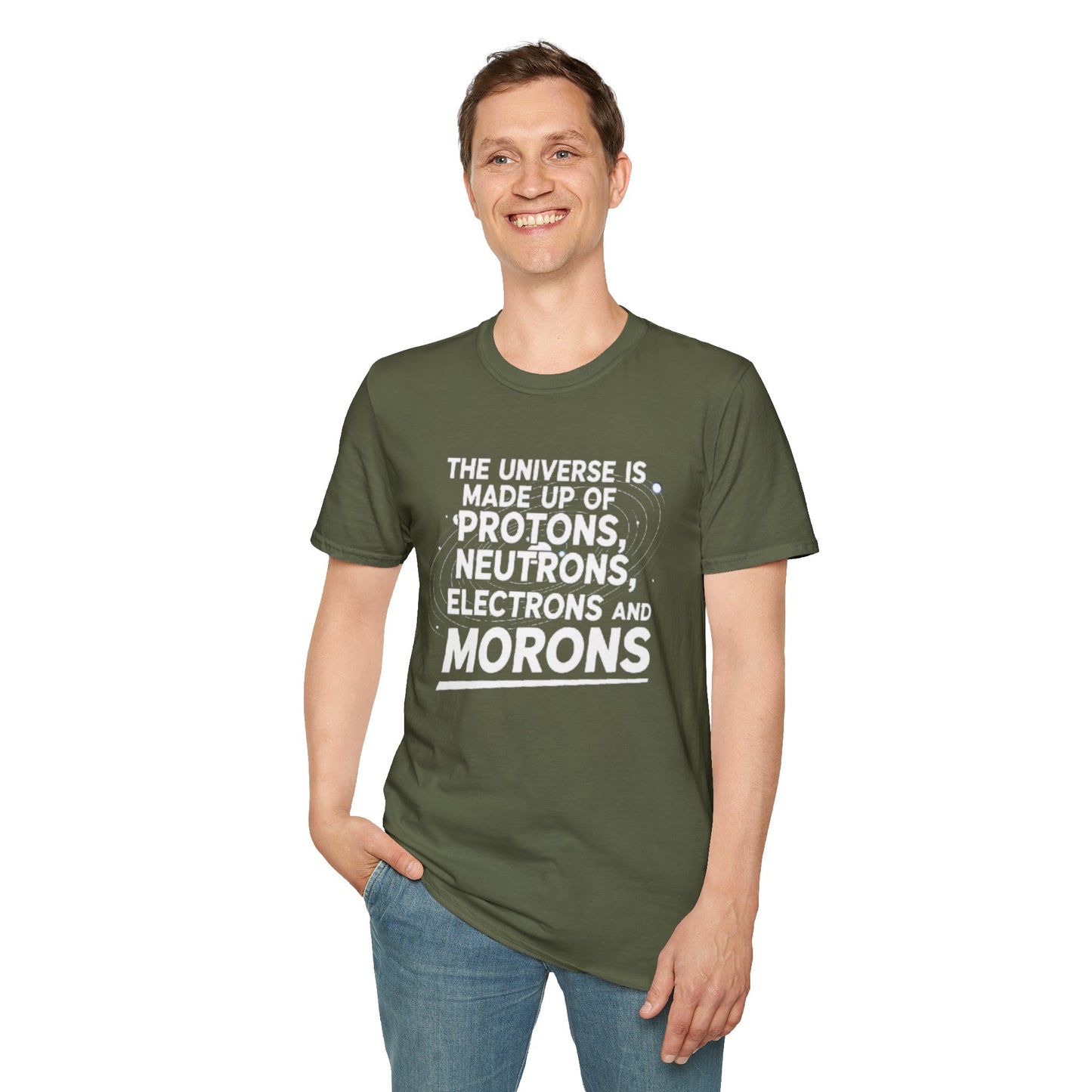 The Universe is made up of Protons, Neutrons, Electrons and Morons, Clean Casual Tee