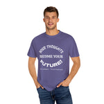 “Your Thoughts Become Your Future motivational t‑shirt, garment‑dyed cotton, relaxed unisex fit, front print”