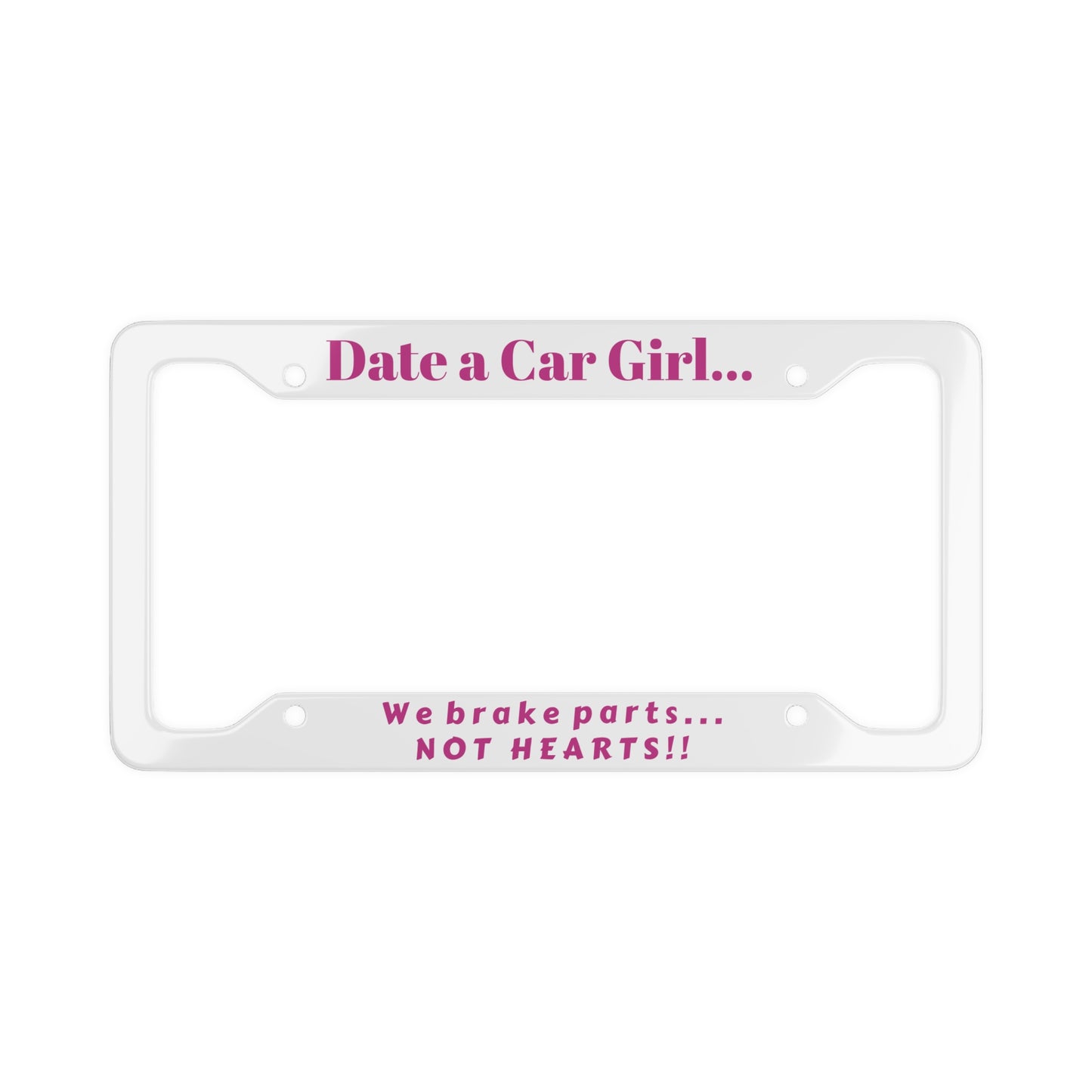 Sassy License Plate Frame, Car Accessories, Funny Gift for Car Lovers, Auto Decor, Unique Gift for Women, 'Date a Car Girl'