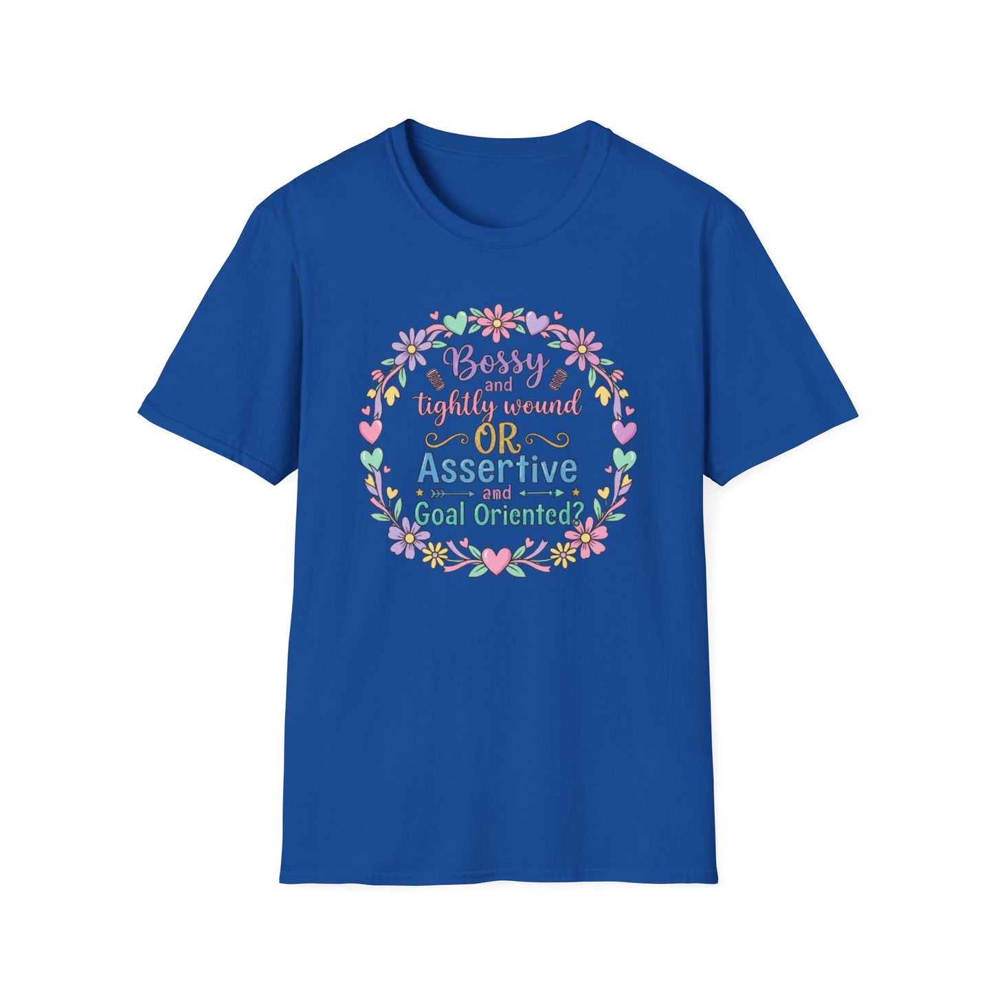 Assertive & Goal Oriented T-Shirt — “Bossy and Tightly Wound or Assertive & Goal Oriented?” Floral Graphic Tee