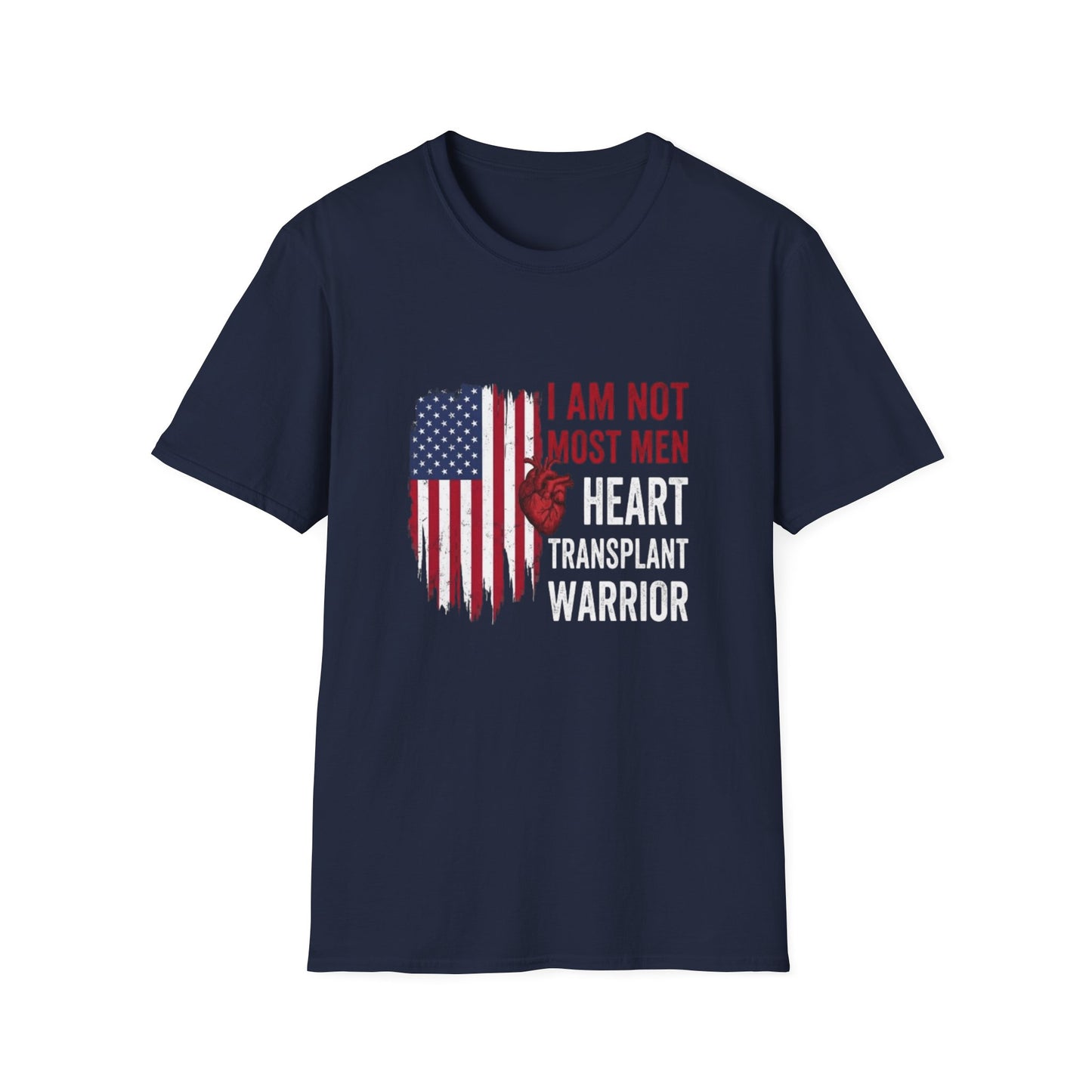 I Am Not Most Men, Heart Transplant Warrior, Heart American flag T-Shirt | Patriotic graphic tee