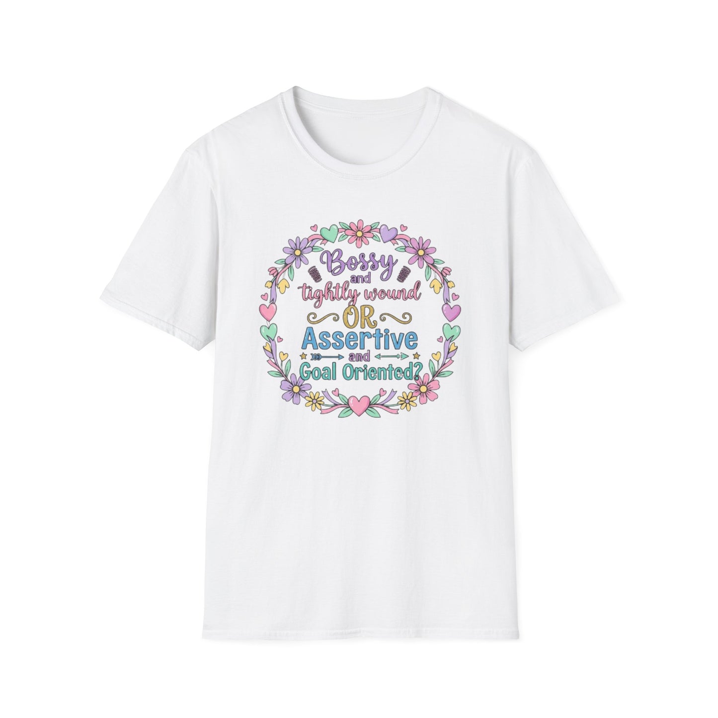 Assertive & Goal Oriented T-Shirt — “Bossy and Tightly Wound or Assertive & Goal Oriented?” Floral Graphic Tee