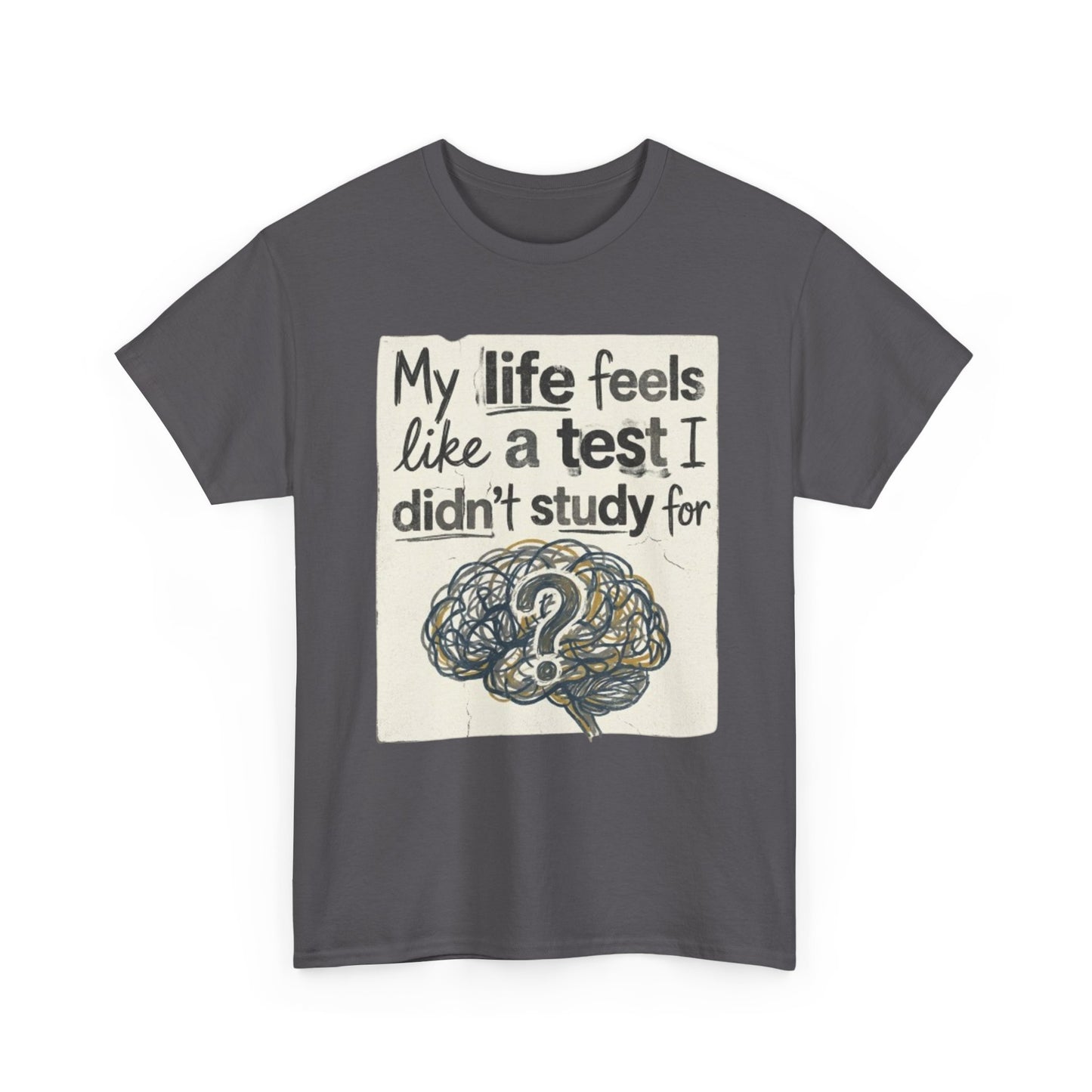 My Life Feels Like a Test I Didnt Study For T-Shirt, Brain Question Mark Tee