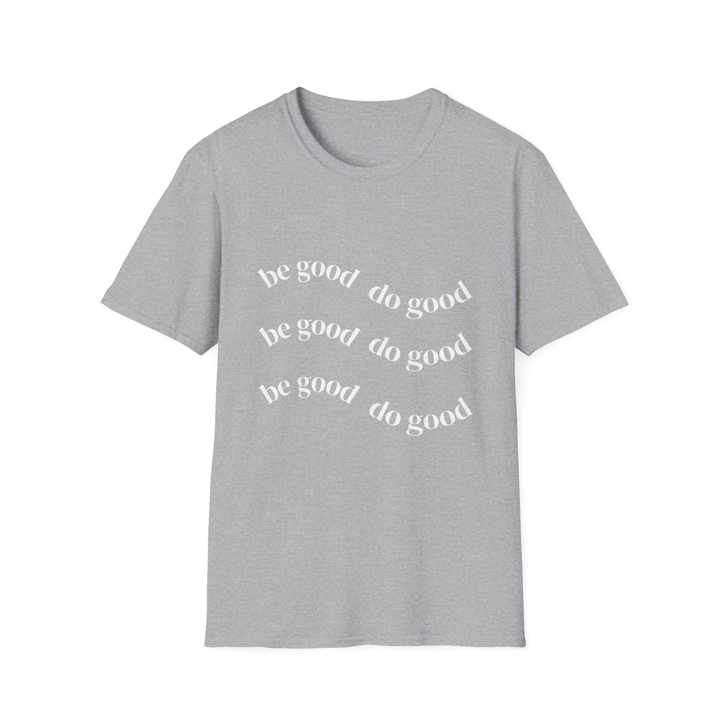 Be Good Do Good T-Shirt — Positive Message Casual Tee