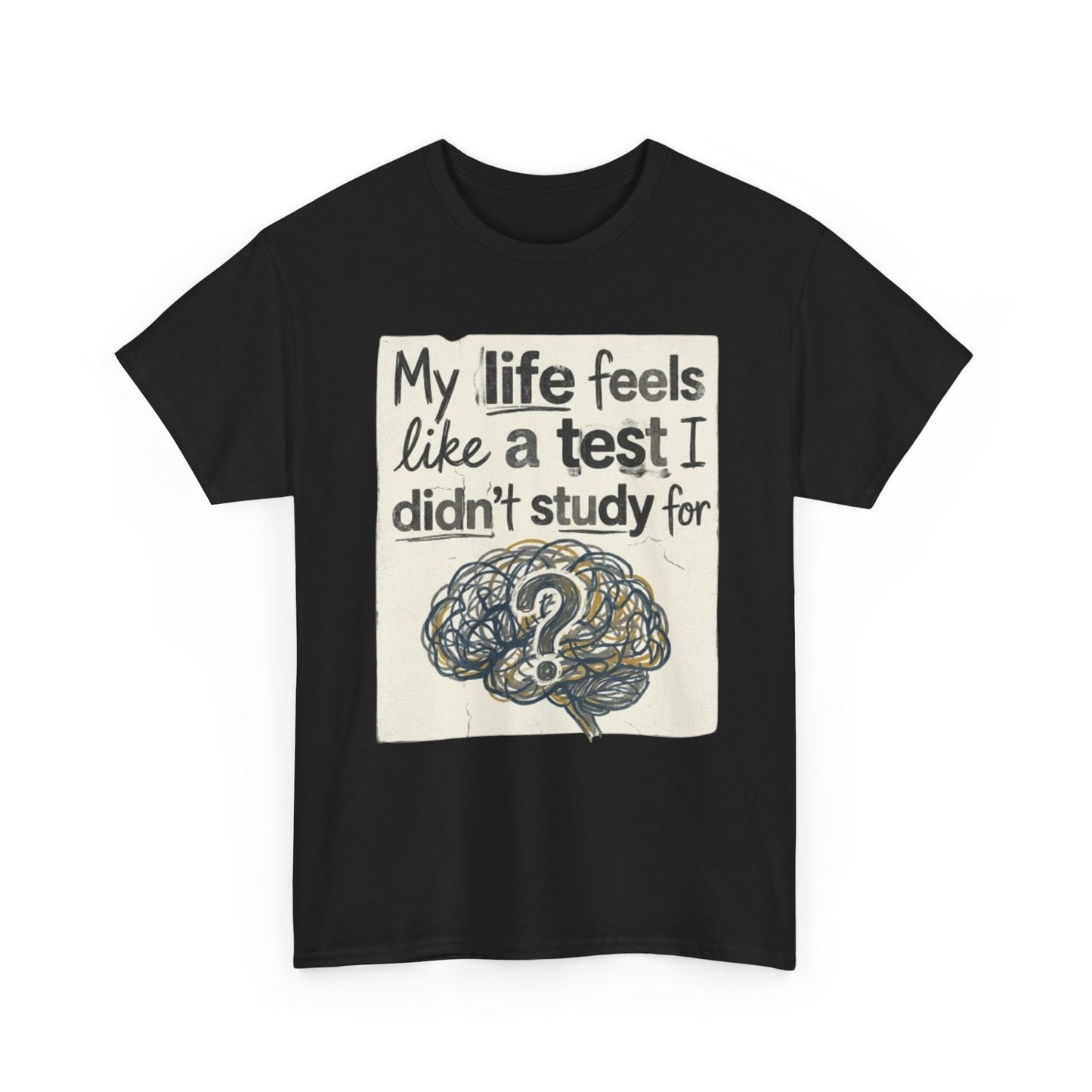 My Life Feels Like a Test I Didnt Study For T-Shirt, Brain Question Mark Tee