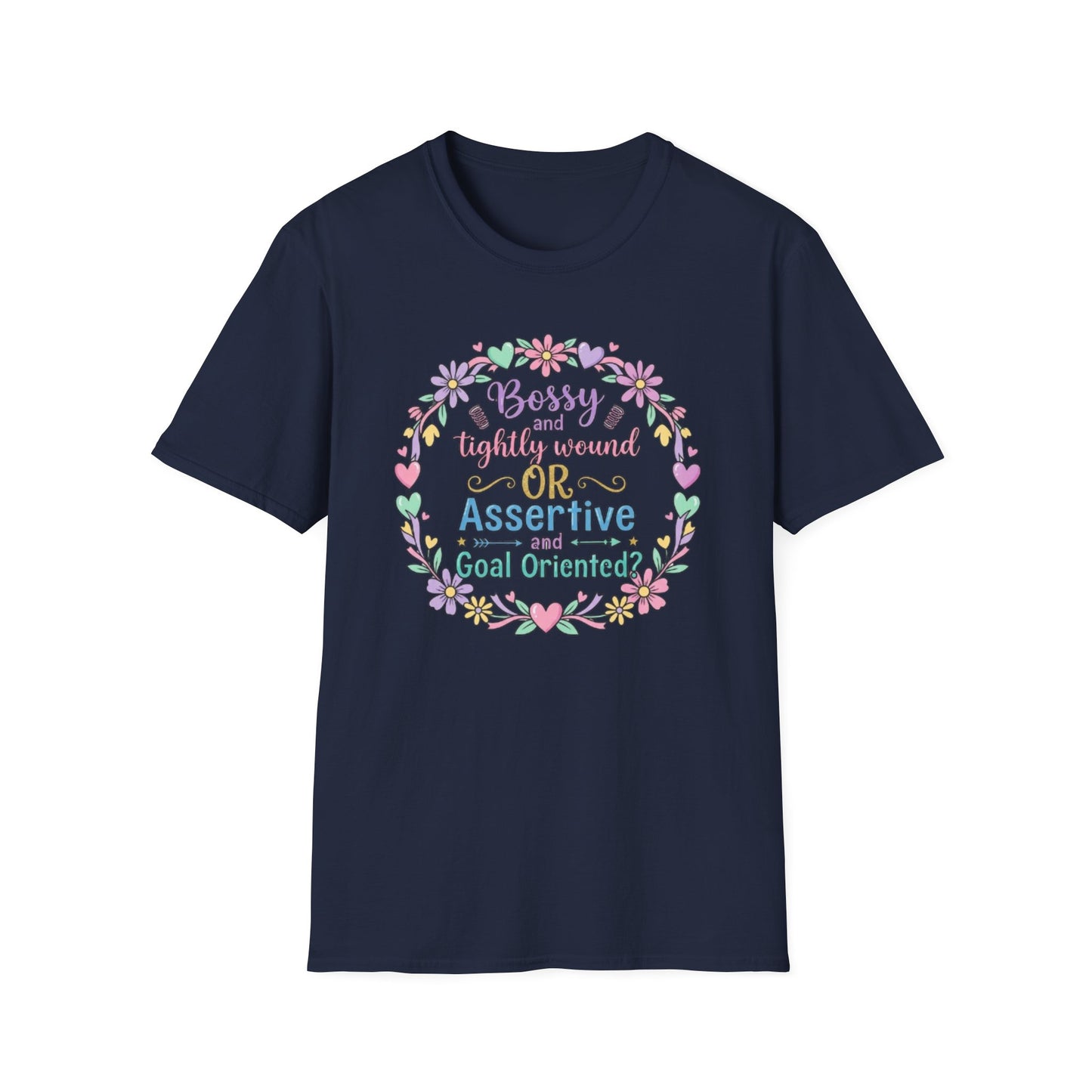 Assertive & Goal Oriented T-Shirt — “Bossy and Tightly Wound or Assertive & Goal Oriented?” Floral Graphic Tee