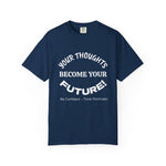 “Your Thoughts Become Your Future motivational t‑shirt, garment‑dyed cotton, relaxed unisex fit, front print”