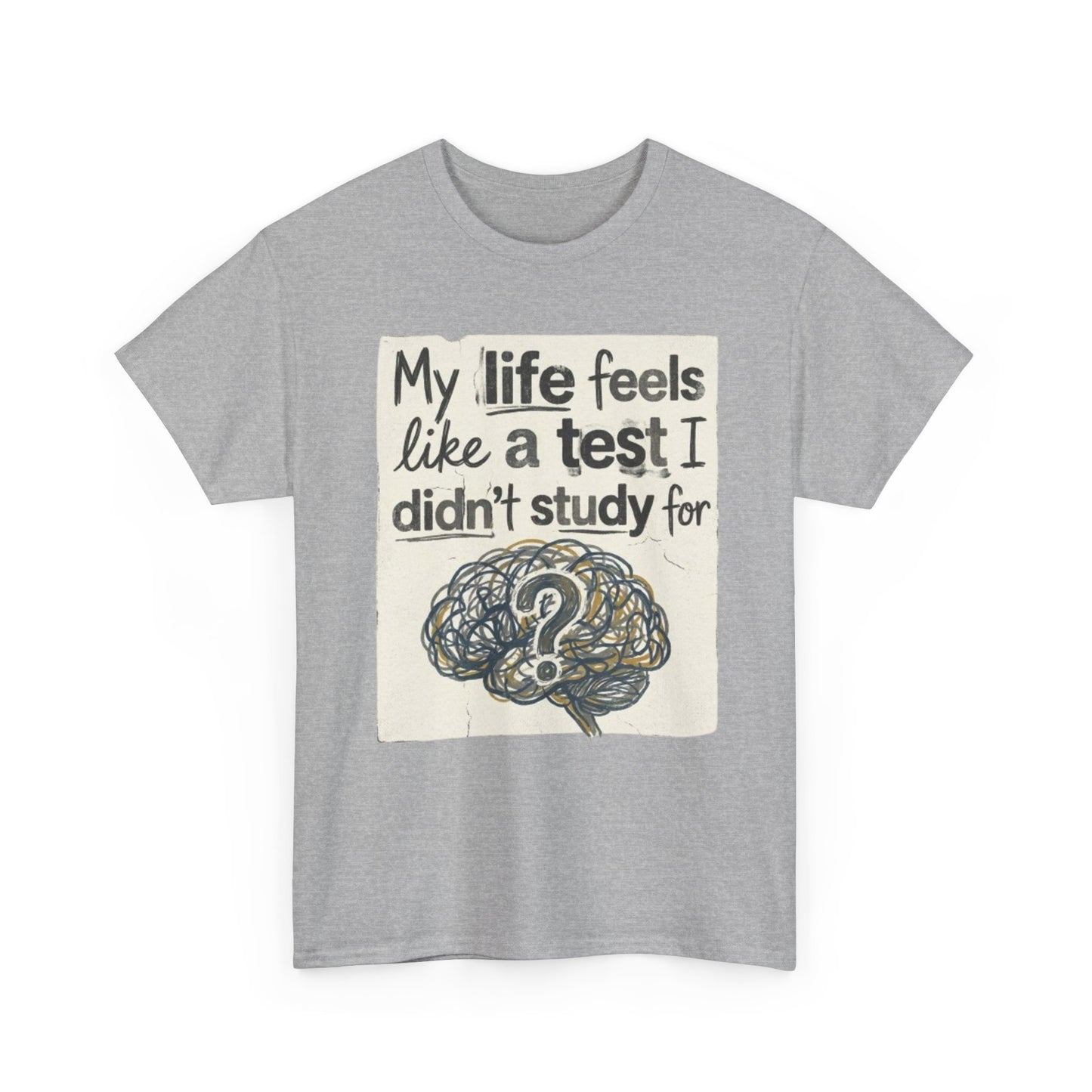 My Life Feels Like a Test I Didnt Study For T-Shirt, Brain Question Mark Tee