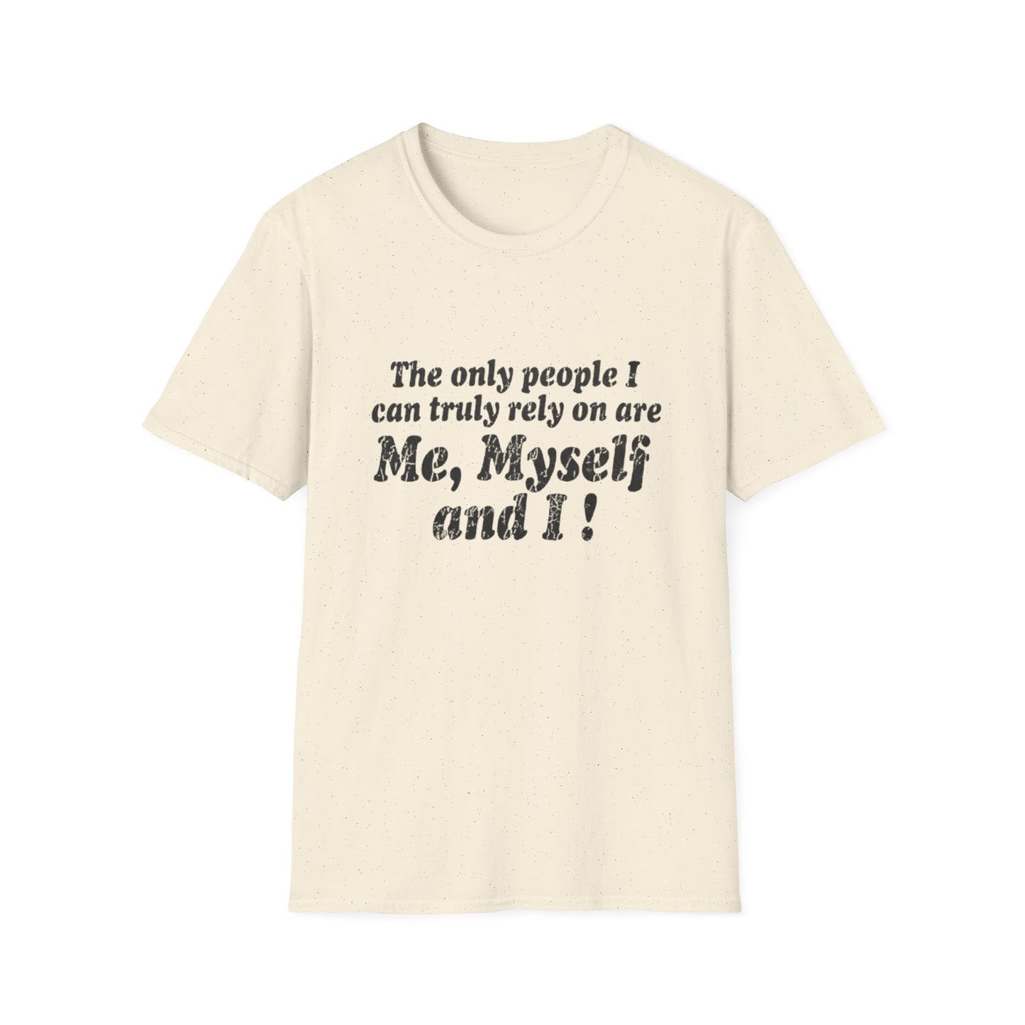 Me, Myself and I T-Shirt — Funny Independent Self-Reliant Tee