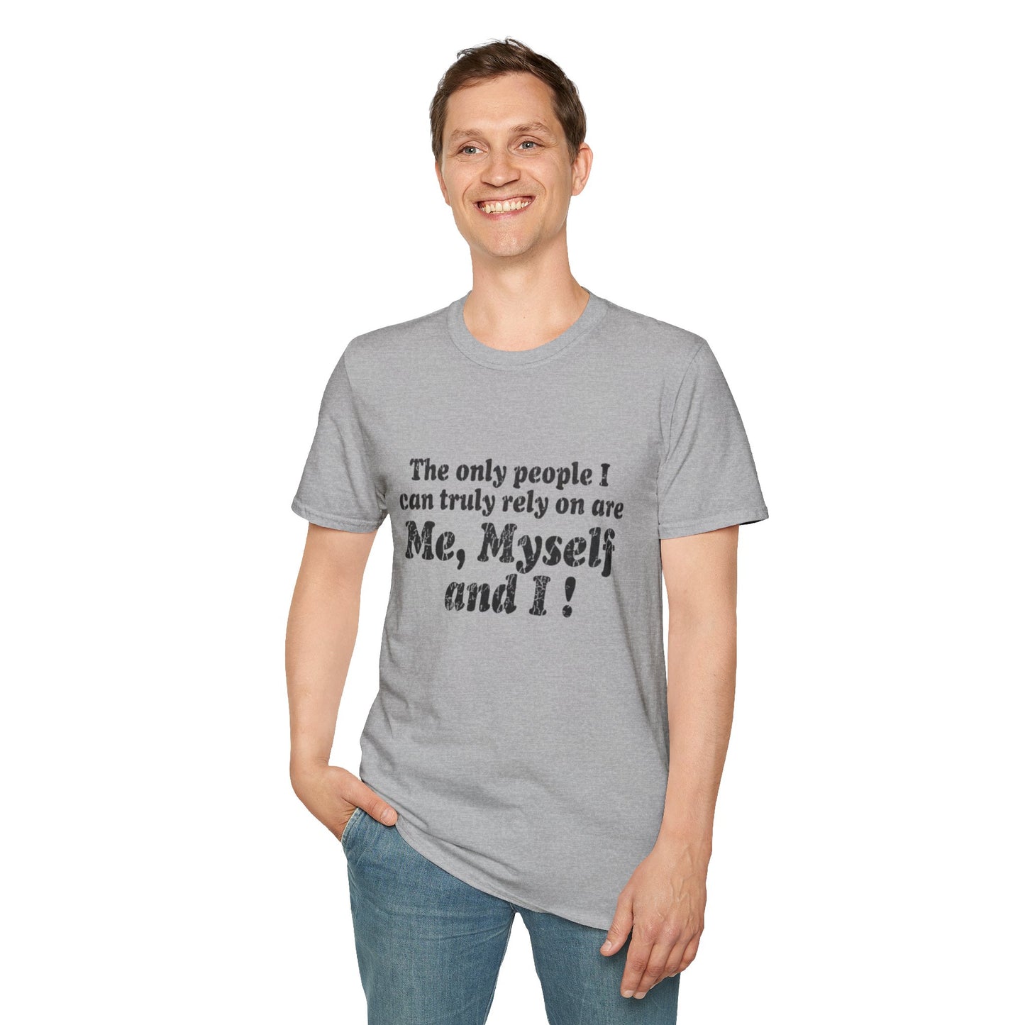 Me, Myself and I T-Shirt — Funny Independent Self-Reliant Tee