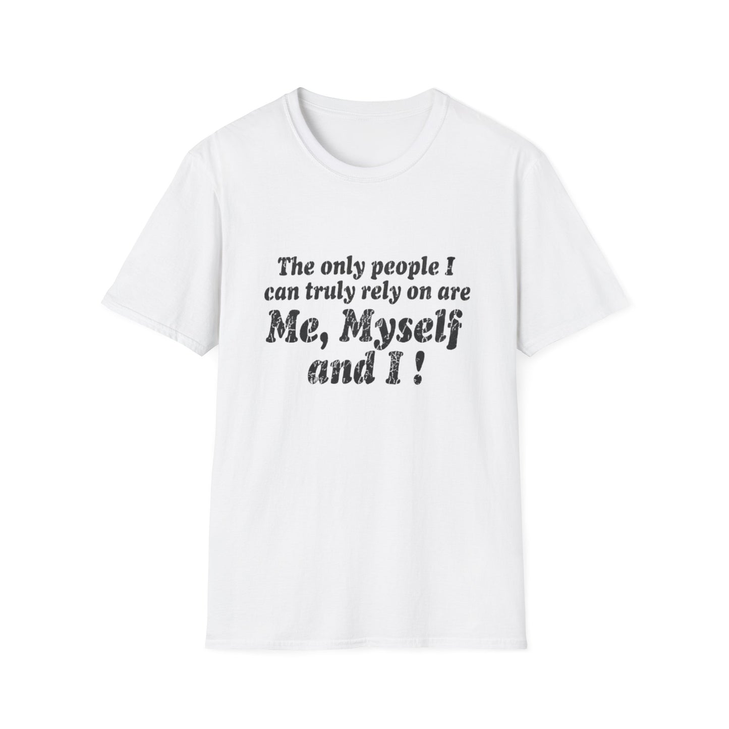 Me, Myself and I T-Shirt — Funny Independent Self-Reliant Tee