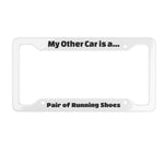 “My other car is a pair of running shoes" matte aluminum license plate frame, 12×6 fit, pre‑drilled holes