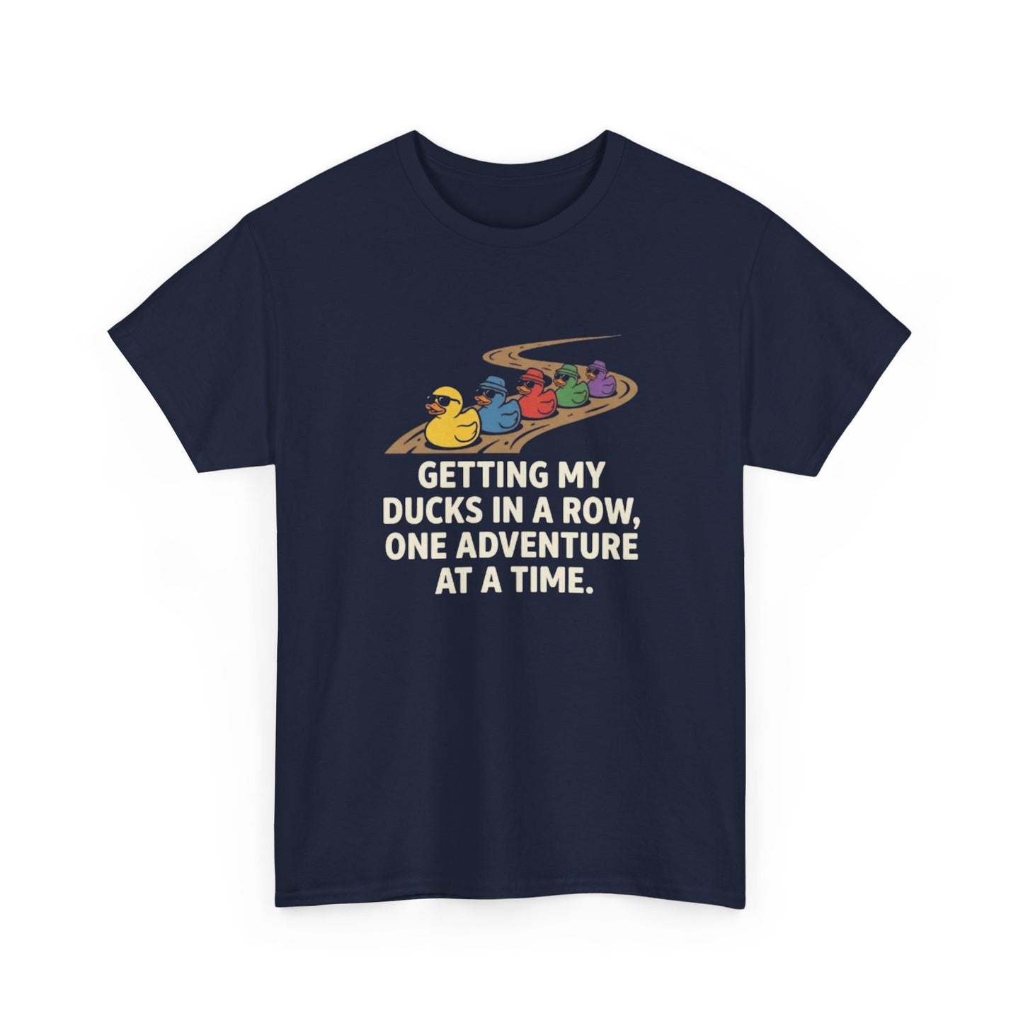 Getting My Ducks in a Row T-Shirt — Ducks in a Row Adventure Graphic Tee