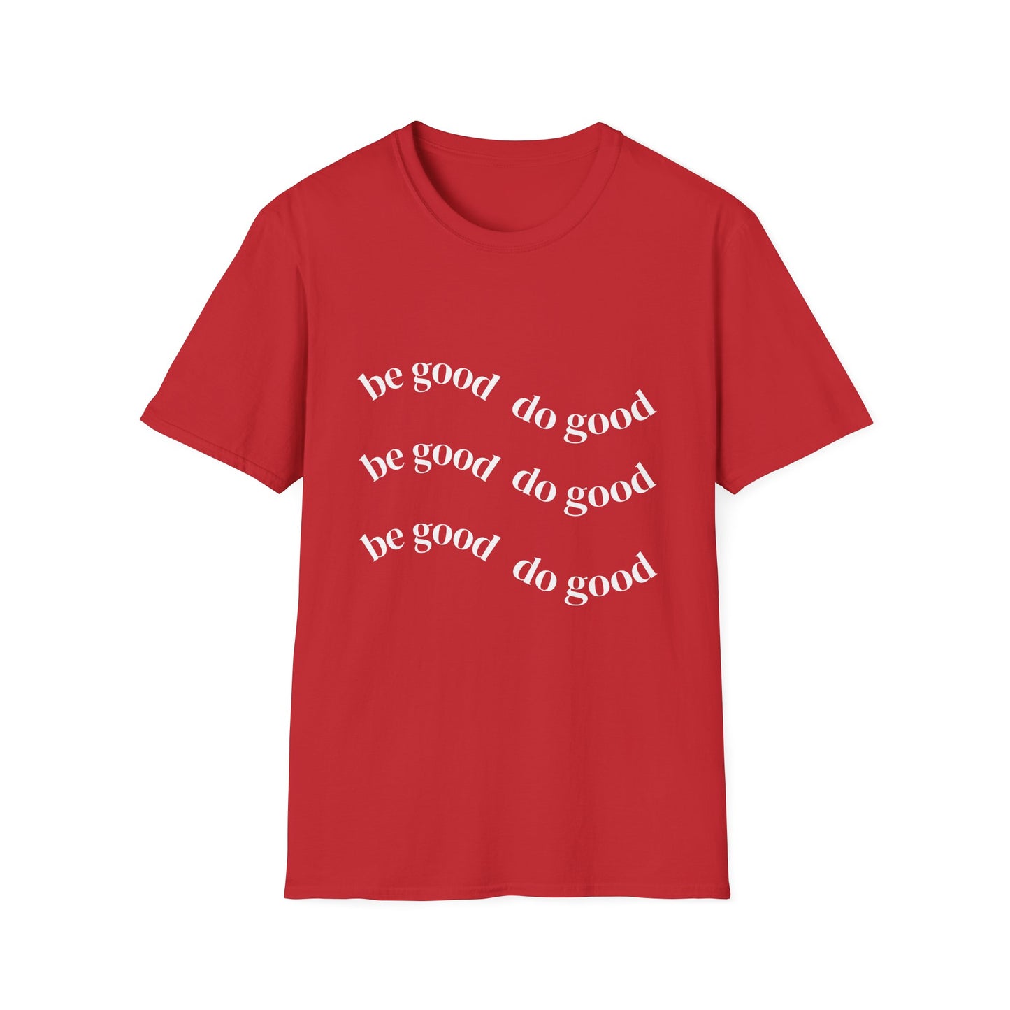 Be Good Do Good T-Shirt — Positive Message Casual Tee