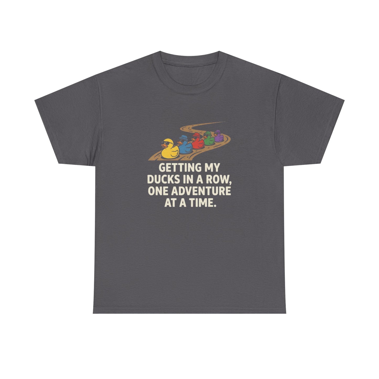 Getting My Ducks in a Row T-Shirt — Ducks in a Row Adventure Graphic Tee