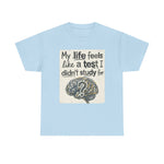 My Life Feels Like a Test I Didn’t Study For Tee | USAVinyls