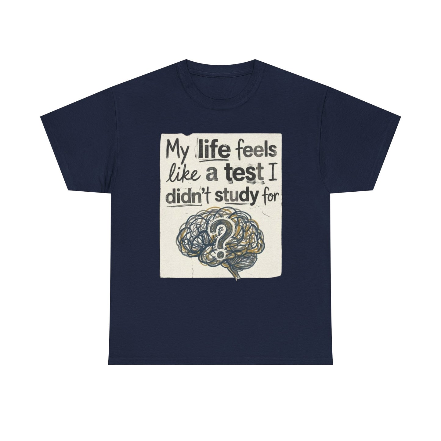 My Life Feels Like a Test I Didnt Study For T-Shirt, Brain Question Mark Tee