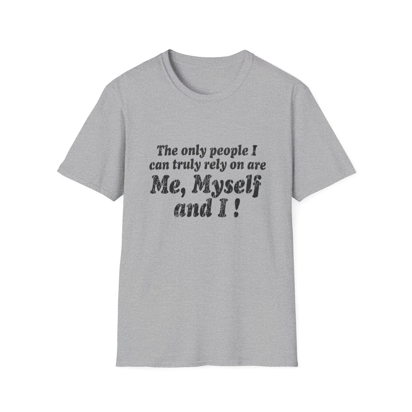 Me, Myself and I T-Shirt — Funny Independent Self-Reliant Tee