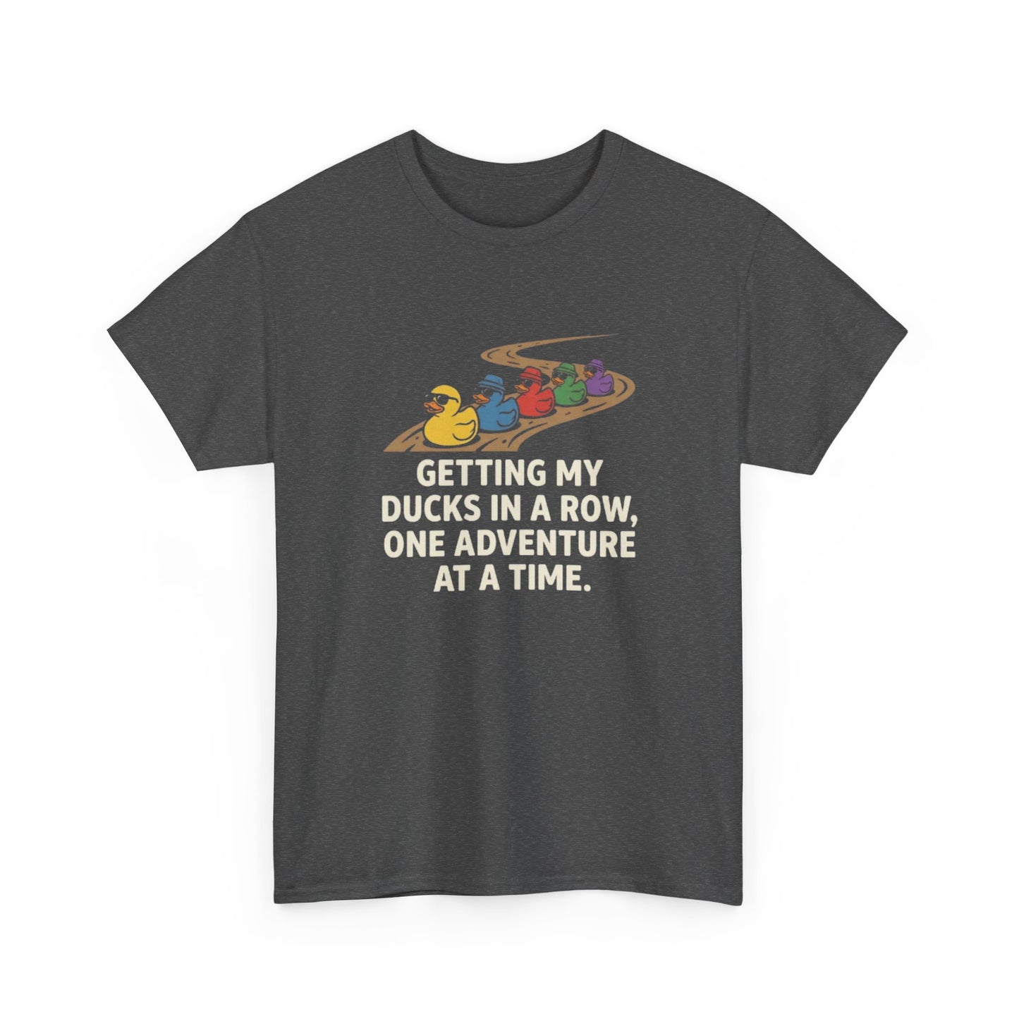 Getting My Ducks in a Row T-Shirt — Ducks in a Row Adventure Graphic Tee