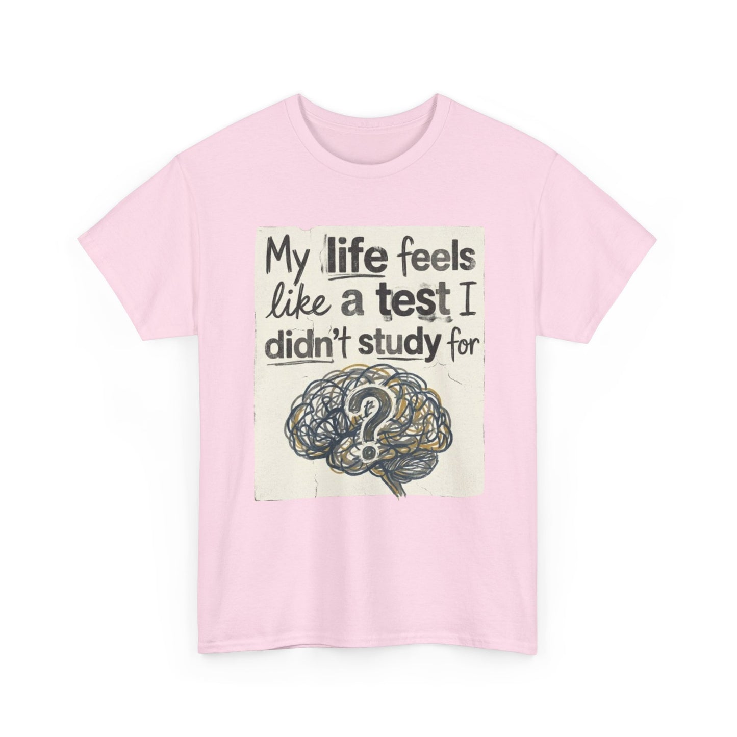 My Life Feels Like a Test I Didnt Study For T-Shirt, Brain Question Mark Tee