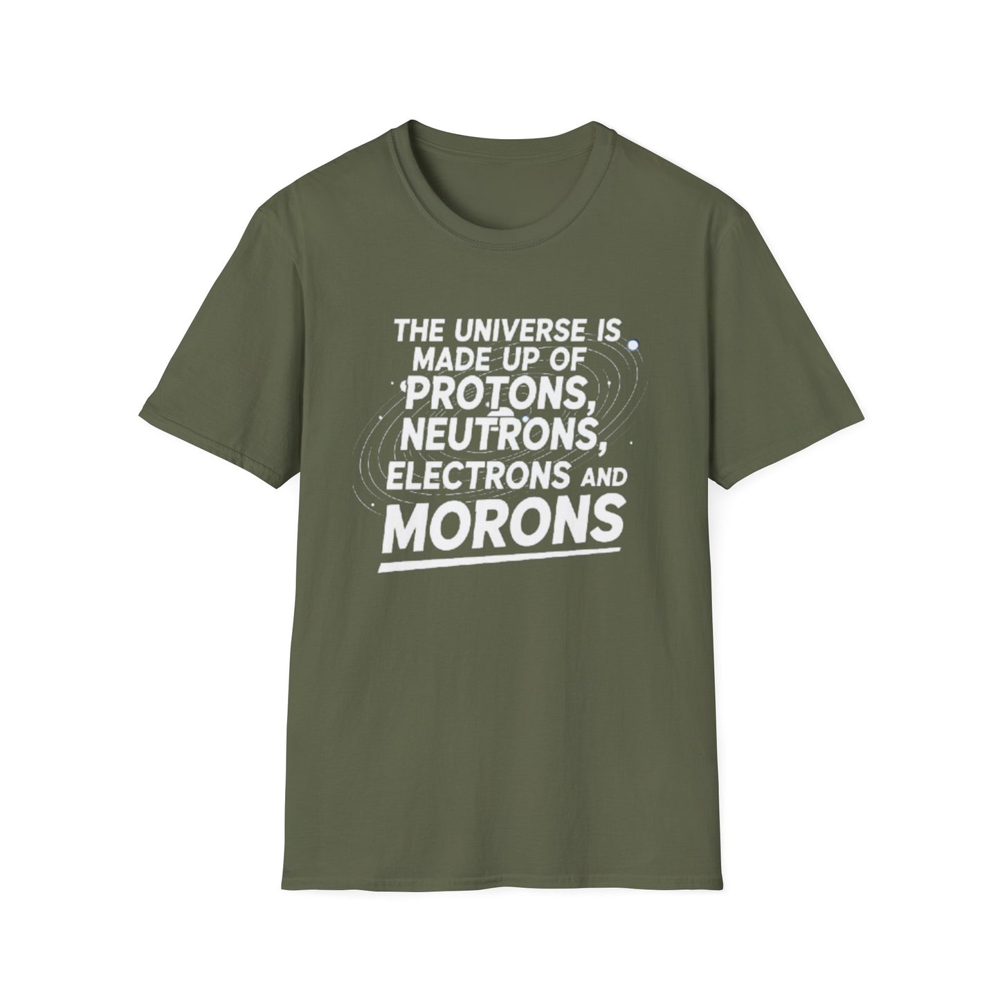 The Universe is made up of Protons, Neutrons, Electrons and Morons, Clean Casual Tee