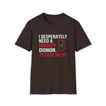 I Desperately Need a Kidney Donor Tee | USAVinyls