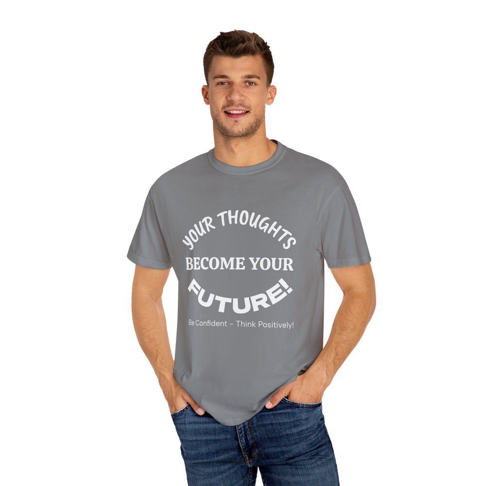 “Your Thoughts Become Your Future motivational t‑shirt, garment‑dyed cotton, relaxed unisex fit, front print”