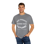 “Your Thoughts Become Your Future motivational t‑shirt, garment‑dyed cotton, relaxed unisex fit, front print”