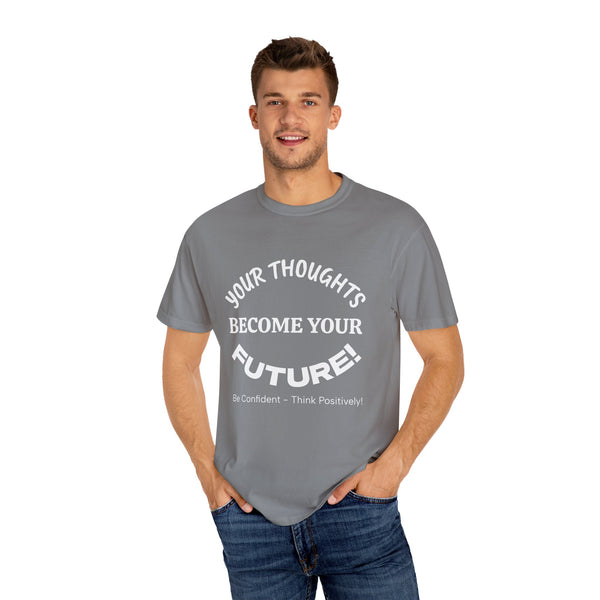“Your Thoughts Become Your Future motivational t‑shirt, garment‑dyed cotton, relaxed unisex fit, front print”