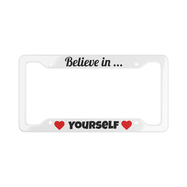“Believe in Yourself matte aluminum license plate frame, 12.2×6.3, pre‑drilled holes”