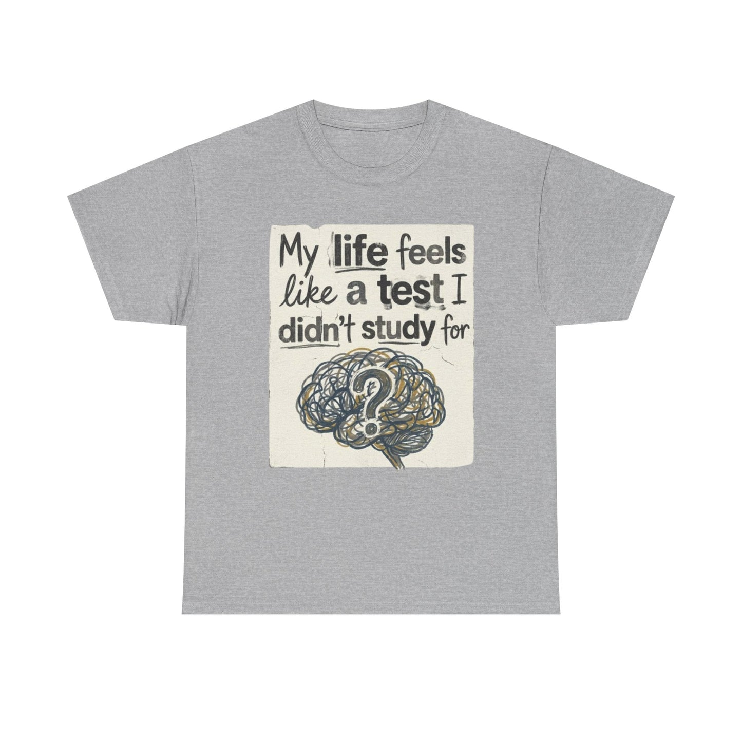 My Life Feels Like a Test I Didnt Study For T-Shirt, Brain Question Mark Tee