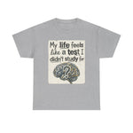 My Life Feels Like a Test I Didn’t Study For Tee | USAVinyls