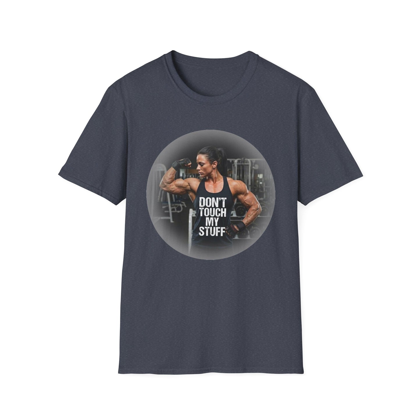 Dont Touch My Stuff Bodybuilder Shirt | Gym Muscle Workout Tee - Other Shirt Types Available