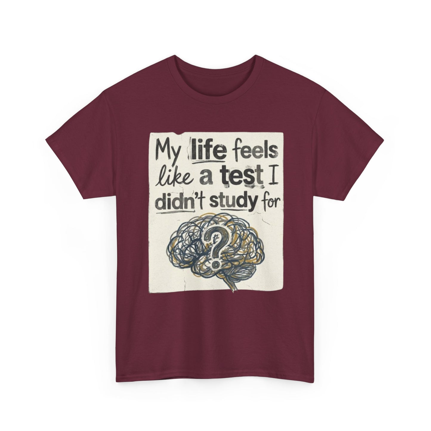 My Life Feels Like a Test I Didnt Study For T-Shirt, Brain Question Mark Tee