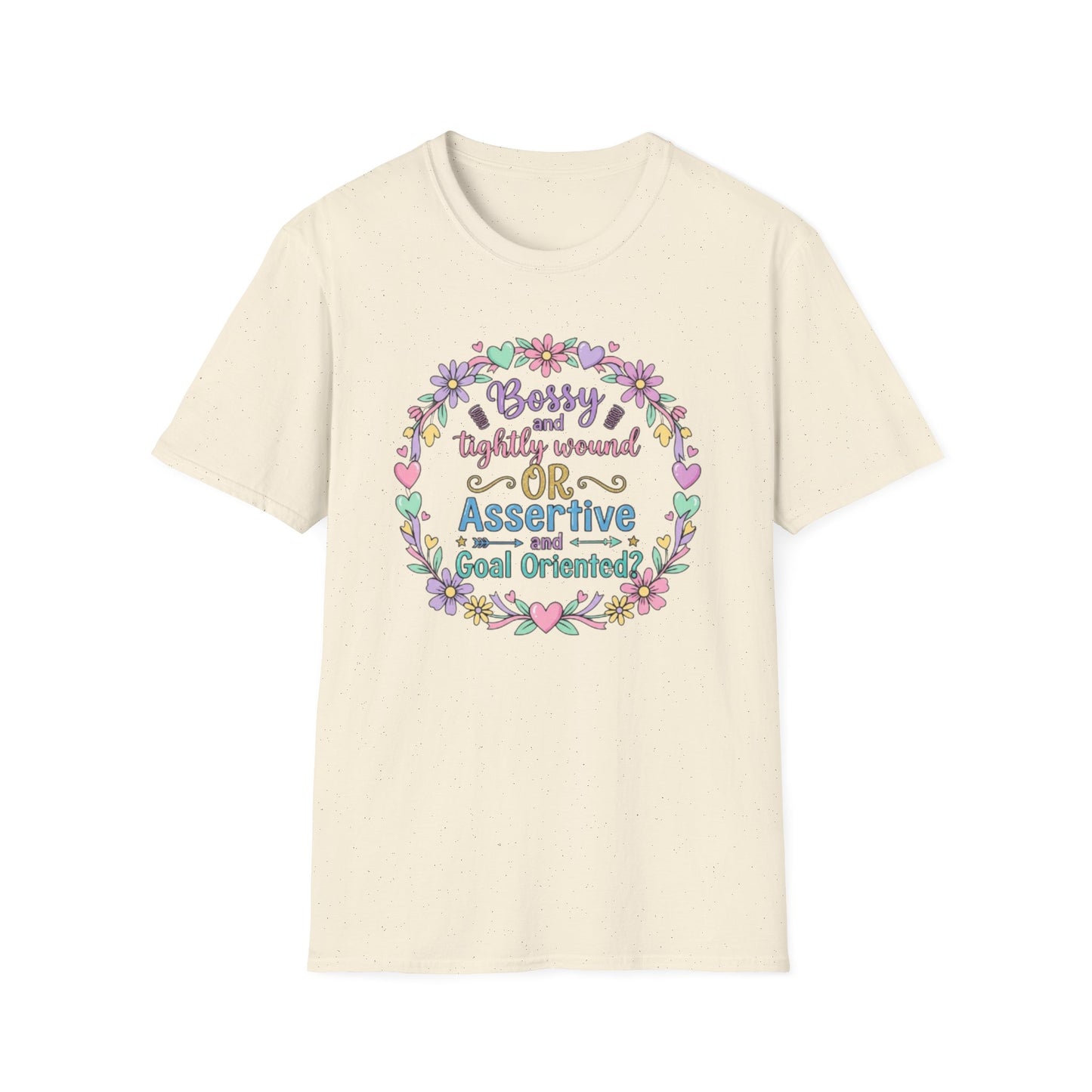 Assertive & Goal Oriented T-Shirt — “Bossy and Tightly Wound or Assertive & Goal Oriented?” Floral Graphic Tee