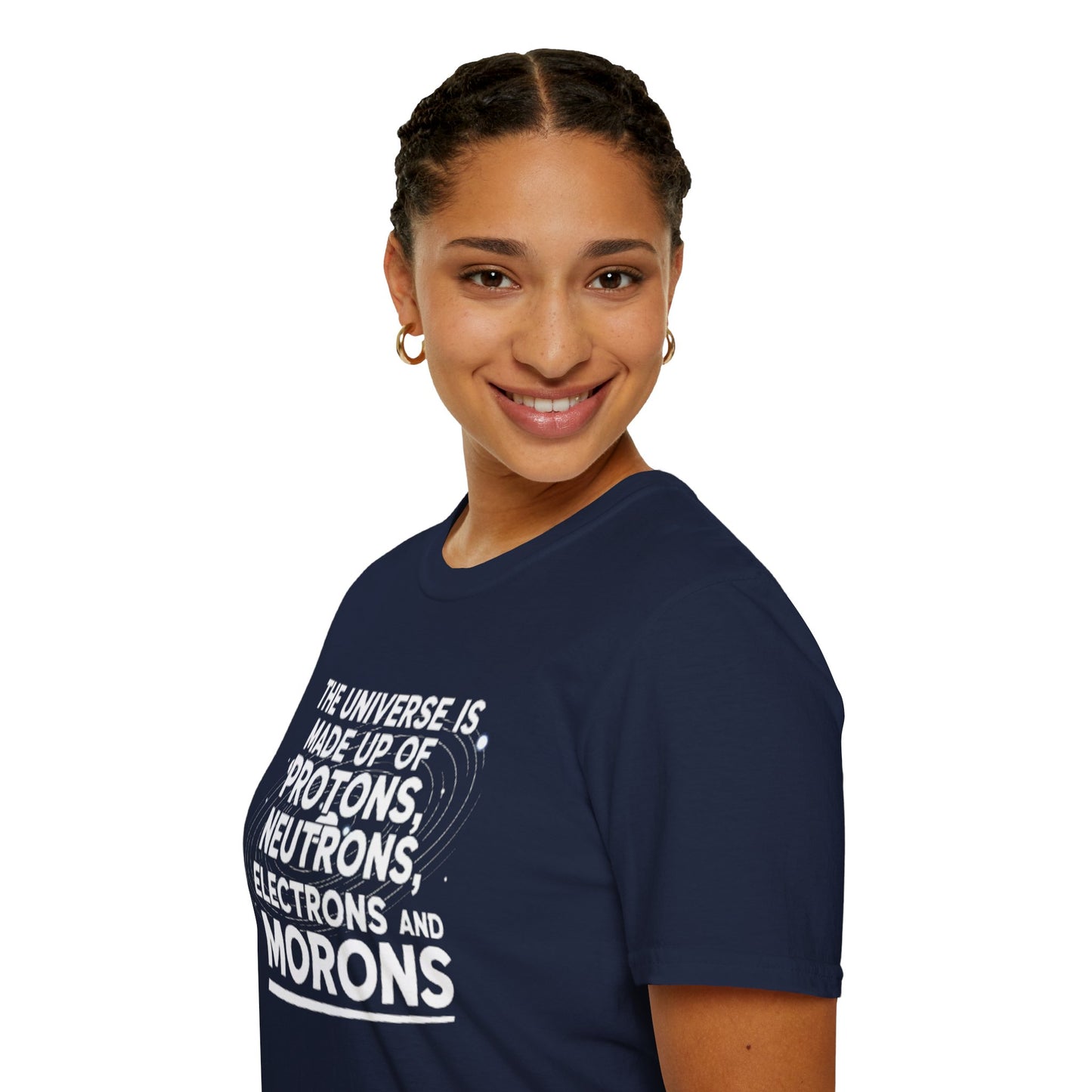 The Universe is made up of Protons, Neutrons, Electrons and Morons, Clean Casual Tee