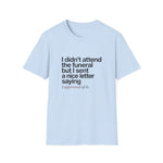 “I Didn’t Attend the Funeral…” Sarcastic Tee | USAVinyls