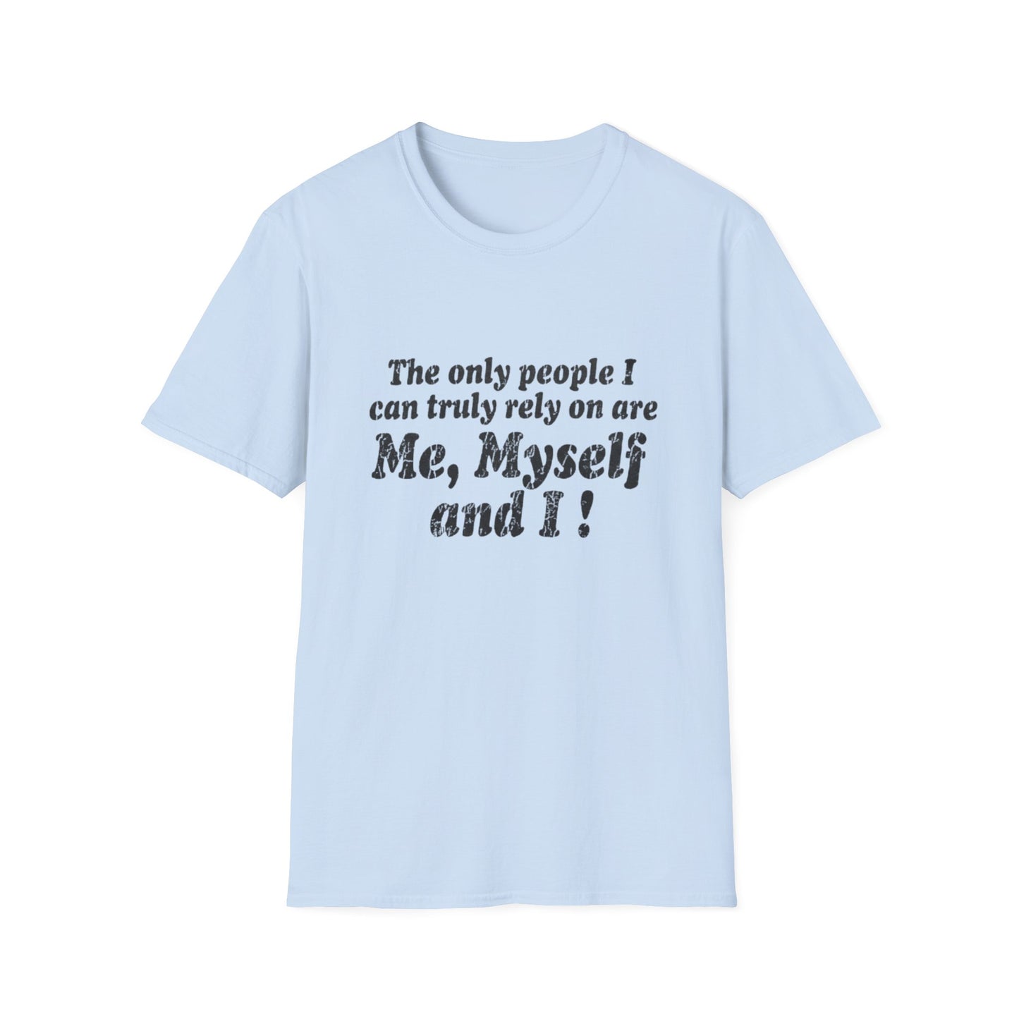Me, Myself and I T-Shirt — Funny Independent Self-Reliant Tee