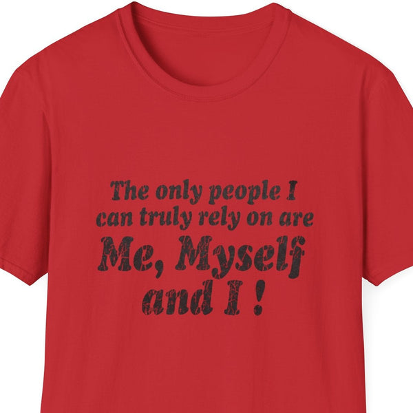 “‘The only people I can truly rely on are Me, Myself and I!’ slogan tee, Sport Grey, ring‑spun cotton, flat lay.