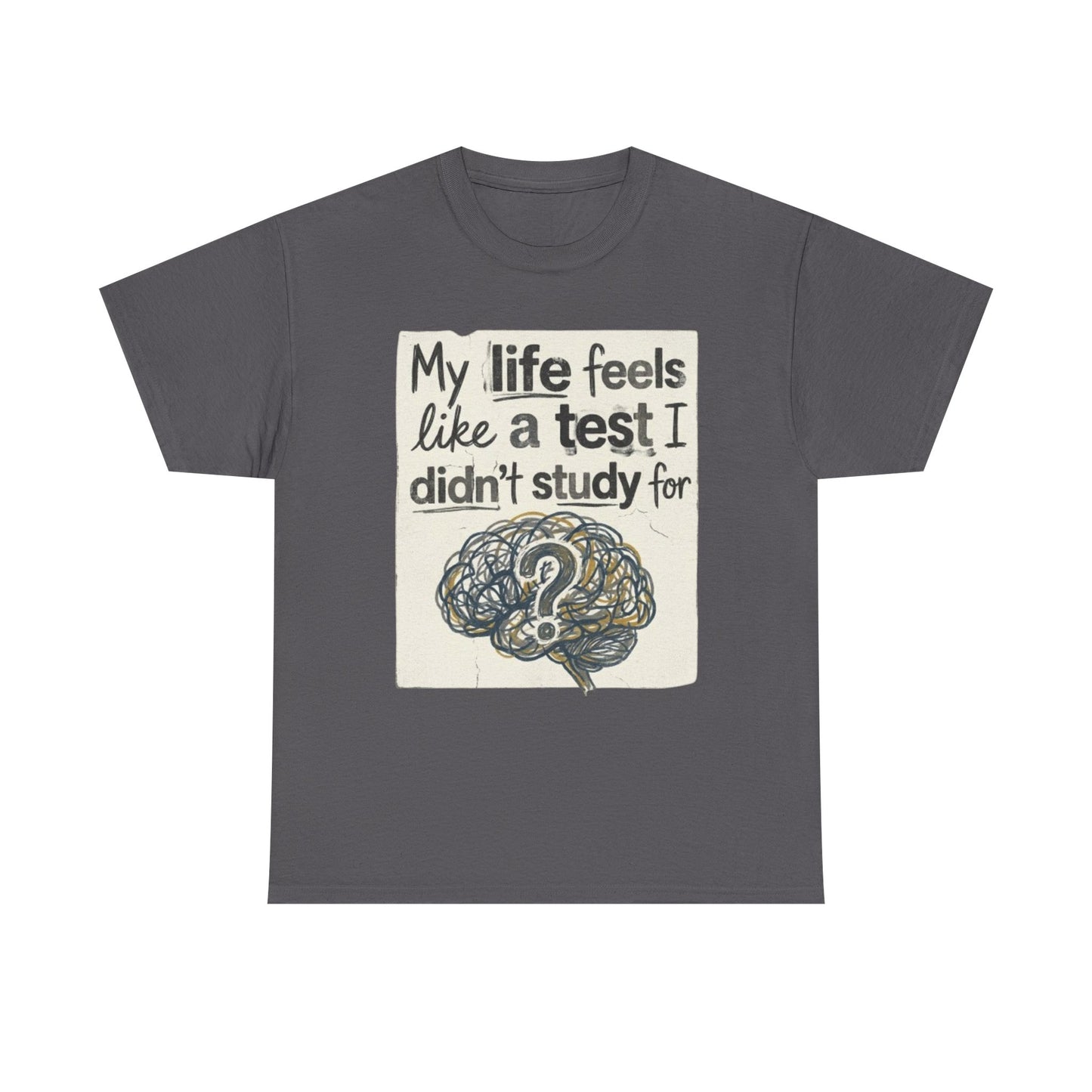 My Life Feels Like a Test I Didnt Study For T-Shirt, Brain Question Mark Tee